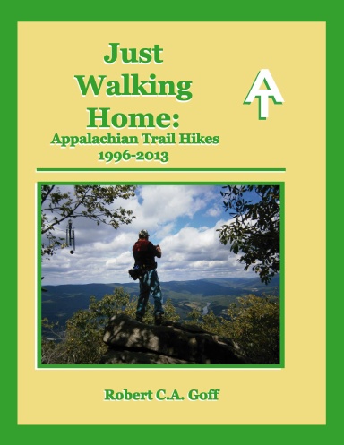 Just Walking Home: Appalachian Trail Hikes 1996-2013