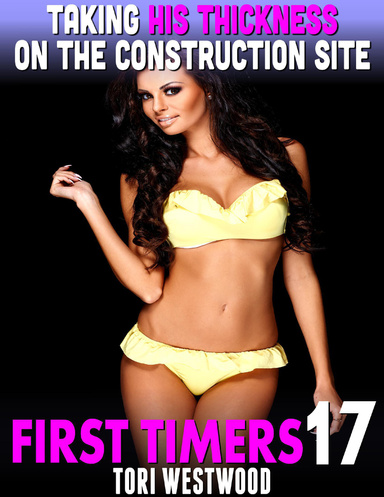 Taking His Thickness On the Construction Site : First Timers 17