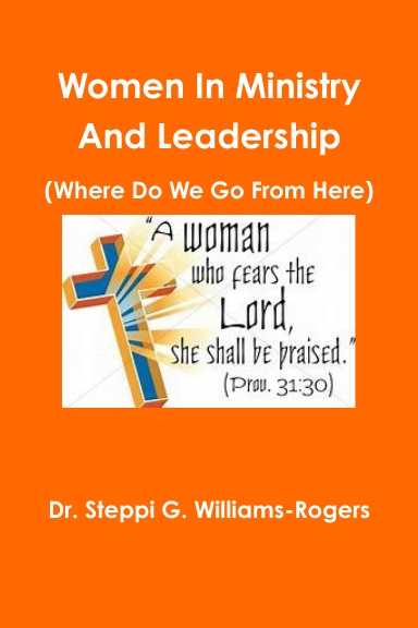 Women In Ministry And Leadership  (Where Do We Go From Here)