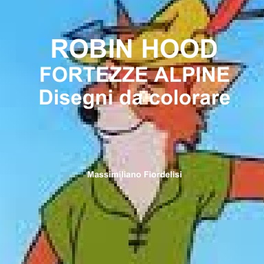 ROBIN HOOD FORTEZZE ALPINE Disegni da colorare