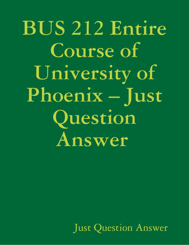 BUS 212 Entire Course of University of Phoenix – Just Question Answer