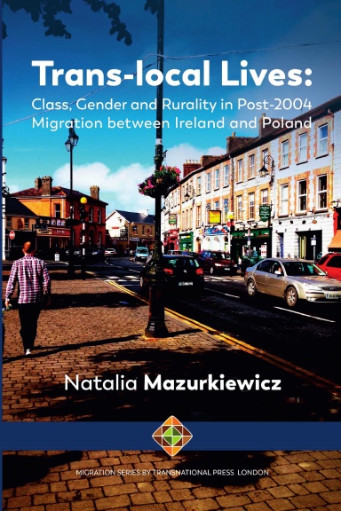 Trans-local Lives: Class, Gender and Rurality in post-2004 Migration between Ireland and Poland
