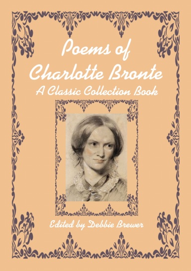 Poems of Charlotte Bronte, A Classic Collection Book