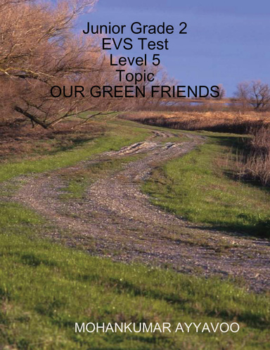 Junior Grade 2  Environmental Science Test – Level 5 Topic : OUR GREEN FRIENDS