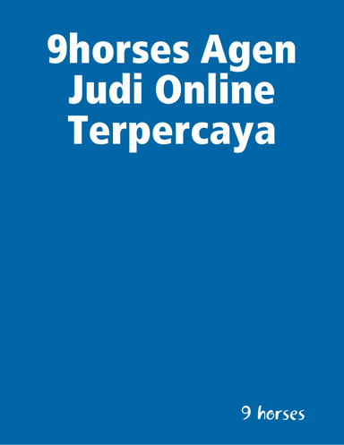 9horses Agen Judi Online Terpercaya