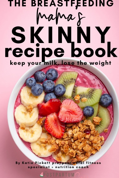 The Breastfeeding Mama's Skinny Recipe Book
