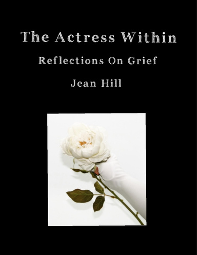 The Actress Within, Reflections On Grief