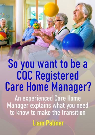 So you want to be a CQC Registered Care Home Manager?