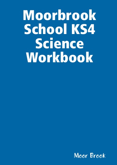 Moorbrook School KS4 Science Workbook