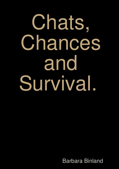 Chats, Chances and Survival.