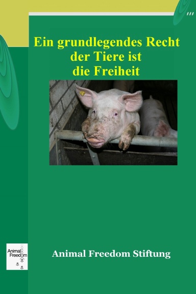Ein grundlegendes Recht der Tiere ist die Freiheit