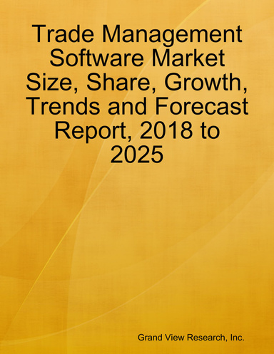 Trade Management Software Market Size, Share, Growth, Trends and Forecast Report, 2018 to 2025