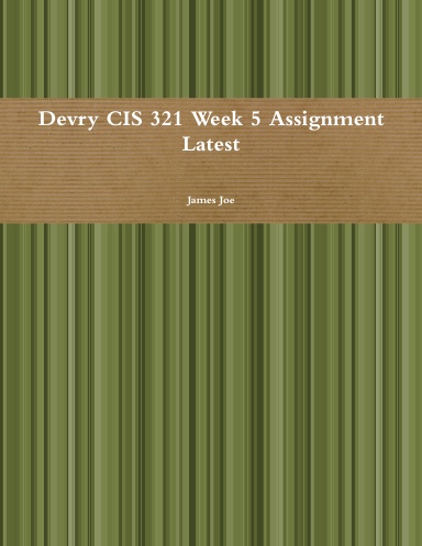 Devry CIS 321 Week 5 Assignment Latest