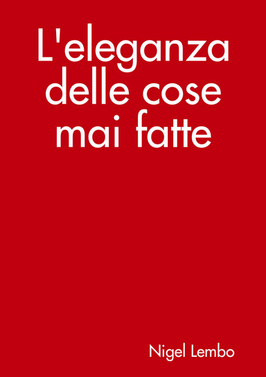 L'eleganza delle cose mai fatte