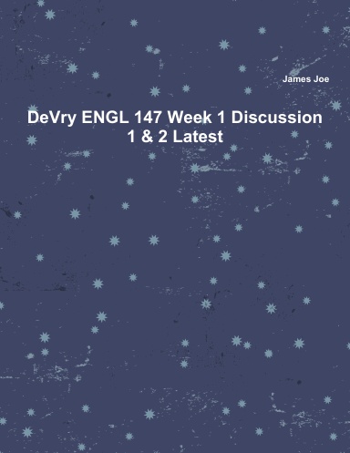 DeVry ENGL 147 Week 1 Discussion 1 & 2 Latest
