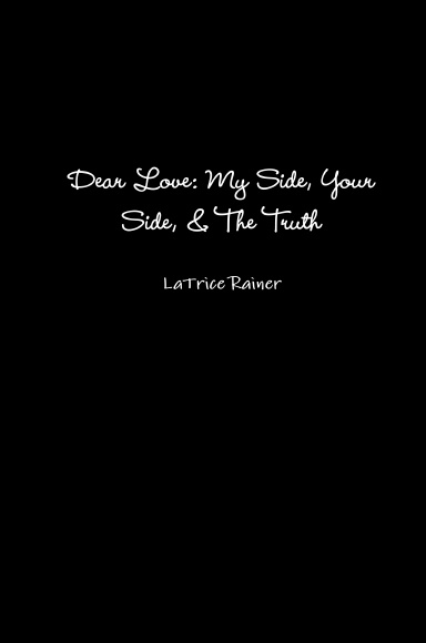Dear Love: My Side, Your Side, The Truth