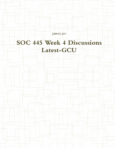 SOC 445 Week 4 Discussions Latest-GCU