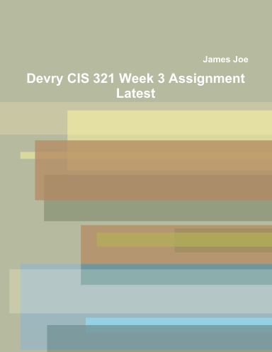 Devry CIS 321 Week 3 Assignment Latest