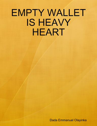EMPTY WALLET IS HEAVY HEART