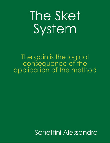 The Sket System: The gain is the logical consequence of the application of the method