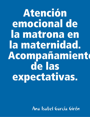 Atención emocional de la matrona en la maternidad. Acompañamiento de las expectativas.