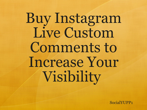 Buy Instagram Live Custom Comments to Increase Your Visibility