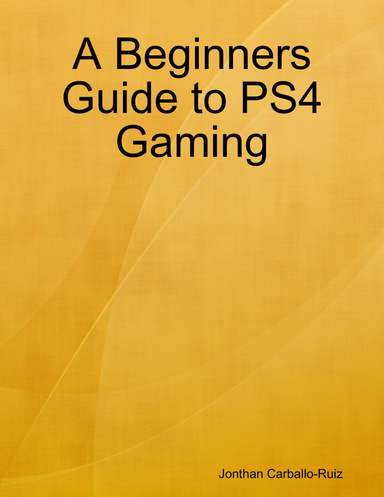 A Beginners Guide to PS4 Gaming