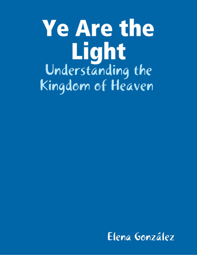 Ye Are the Light: Understanding the Kingdom of Heaven