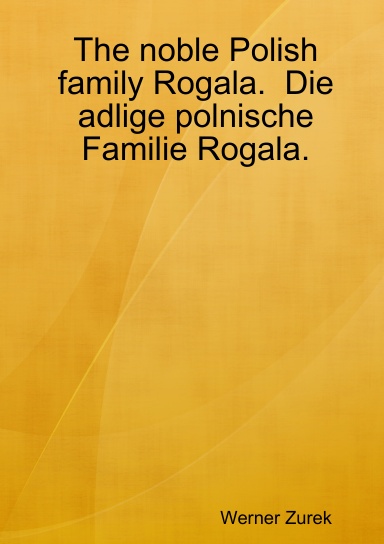 The noble Polish family Rogala.  Die adlige polnische Familie Rogala.