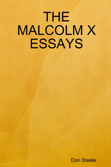THE MALCOLM X ESSAYS