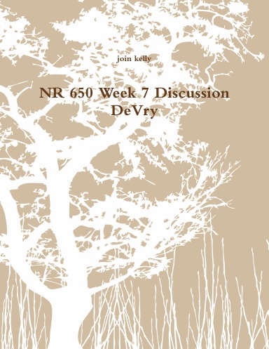 NR 650 Week 7 Discussion DeVry