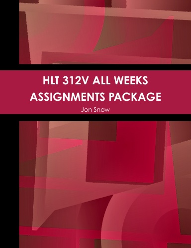 HLT 312V ALL WEEKS ASSIGNMENTS PACKAGE