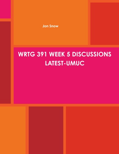 WRTG 391 WEEK 5 DISCUSSIONS LATEST-UMUC