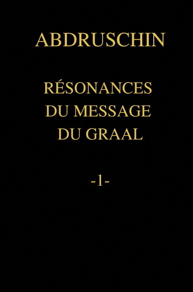 RÉSONANCES DU MESSAGE DU GRAAL -1-