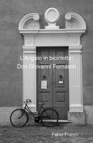 L'Angelo in bicicletta: Don Giovanni Fornasini