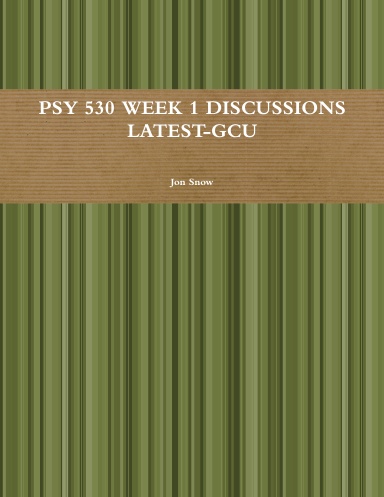 PSY 530 WEEK 1 DISCUSSIONS LATEST-GCU