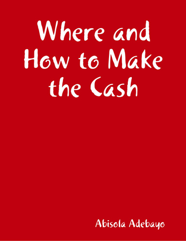 Where and How to Make the Cash