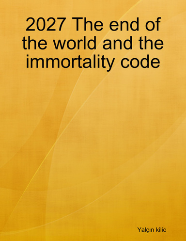 2027 The end of the world and the immortality code
