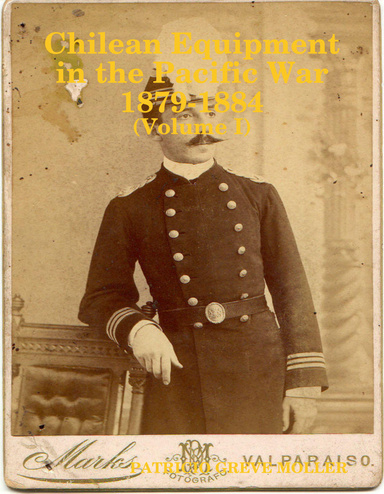 Chilean Equipment in the Pacific War 1879-1884 (Volume 1)