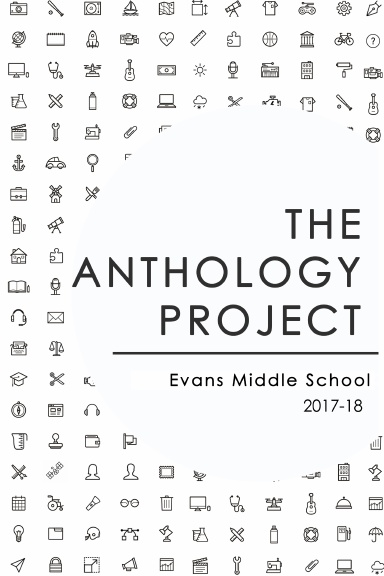 The Anthology Project: Evans Middle School 2017-18