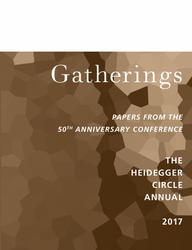 Gatherings: The Heidegger Circle Annual 7: Papers from 50th Anniversary 7