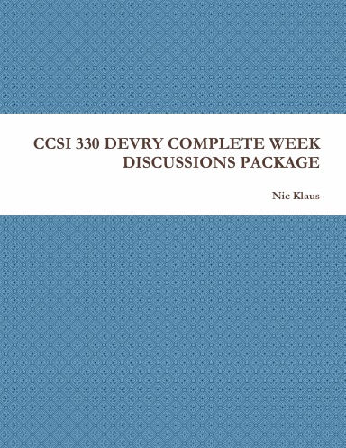 CCSI 330 DEVRY COMPLETE WEEK DISCUSSIONS PACKAGE