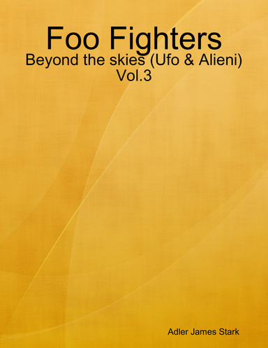 Foo Fighters - Beyond the skies (Ufo & Alieni) Vol.3