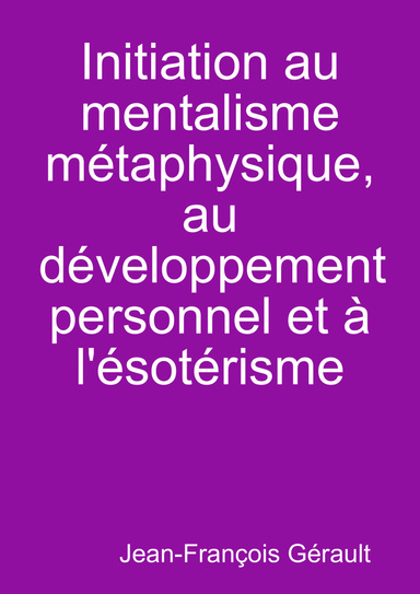 Initiation au mentalisme métaphysique, au développement personnel et à l'ésotérisme