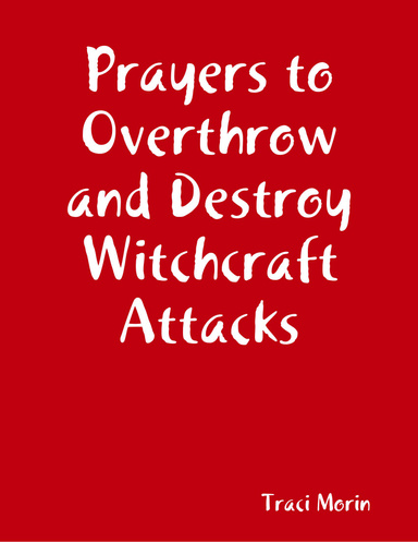 Prayers to Overthrow and Destroy Witchcraft Attacks