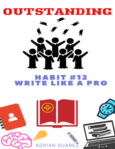 Outstanding: Habit #12 Write Like a Pro
