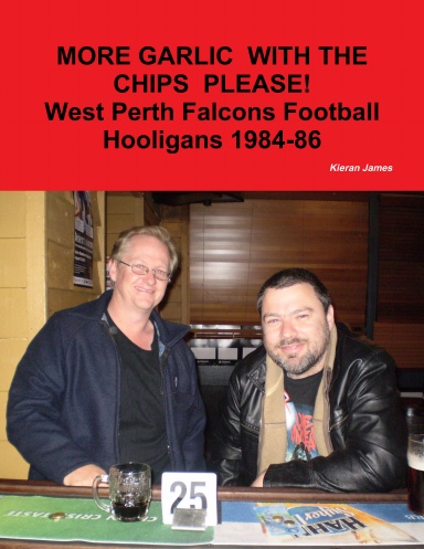 More Garlic with the Chips Please! West Perth Football Hooligans 1984-86