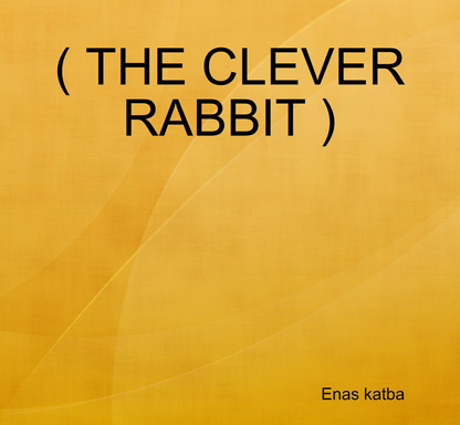 ( THE CLEVER RABBIT )