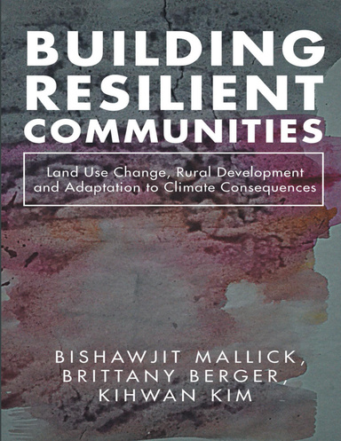 Building Resilient Communities: Land Use Change, Rural Development and Adaptation to Climate Consequences