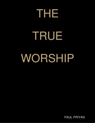 THE TRUE WORSHIP